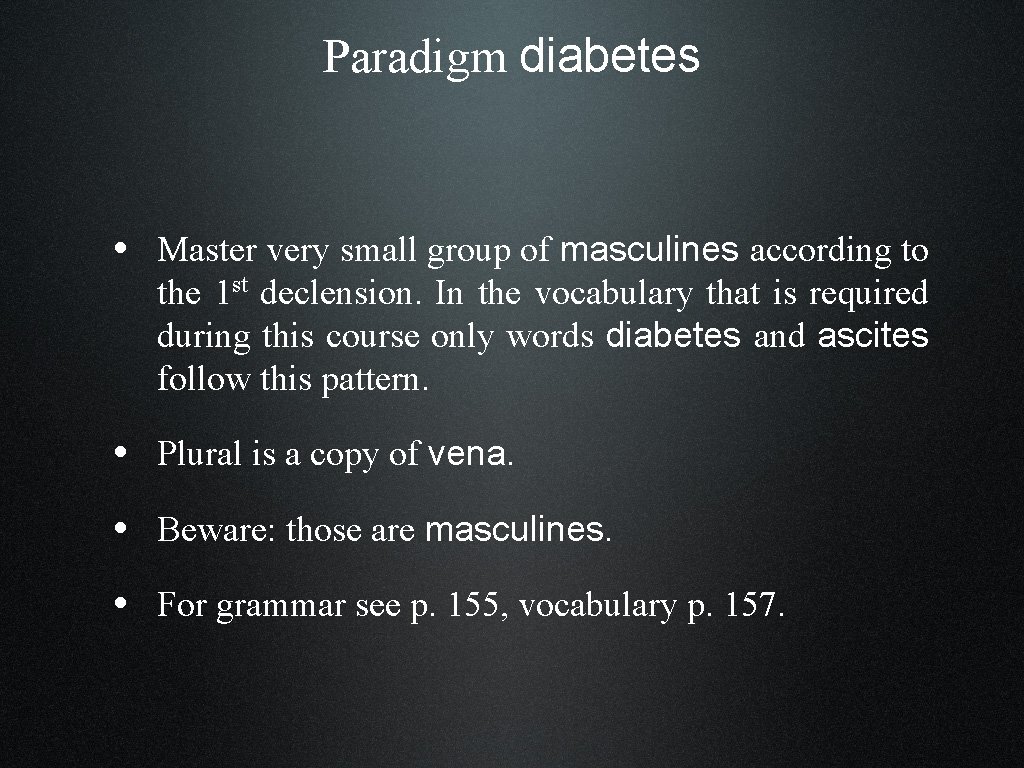 Paradigm diabetes • Master very small group of masculines according to the 1 st