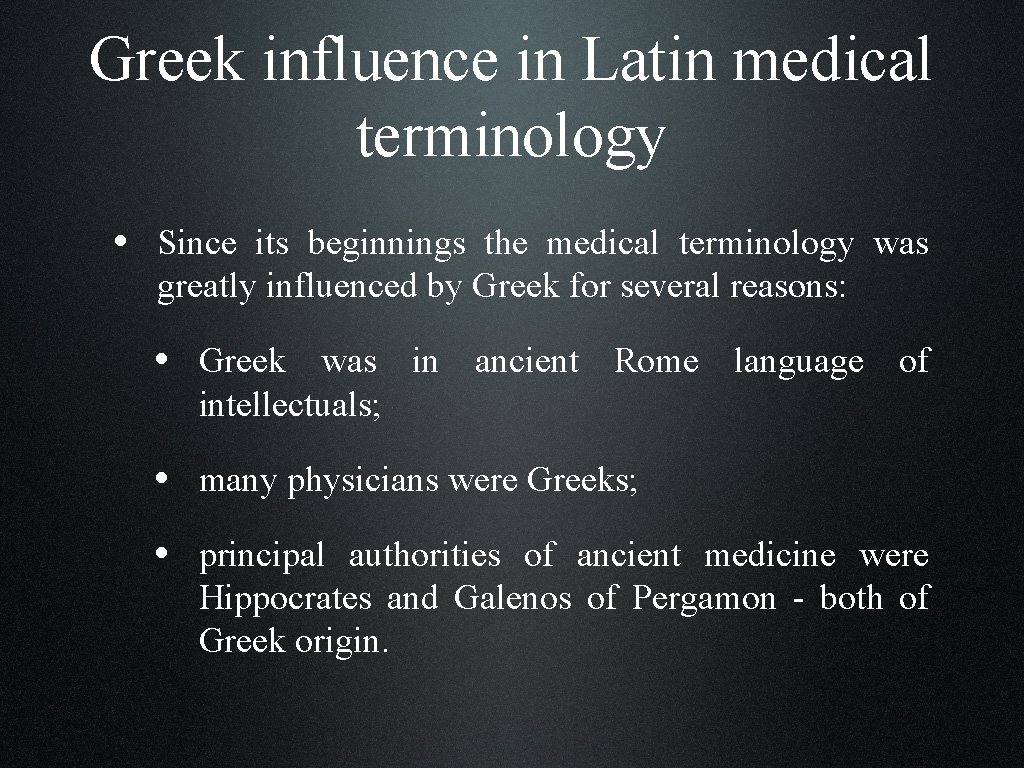 Greek influence in Latin medical terminology • Since its beginnings the medical terminology was