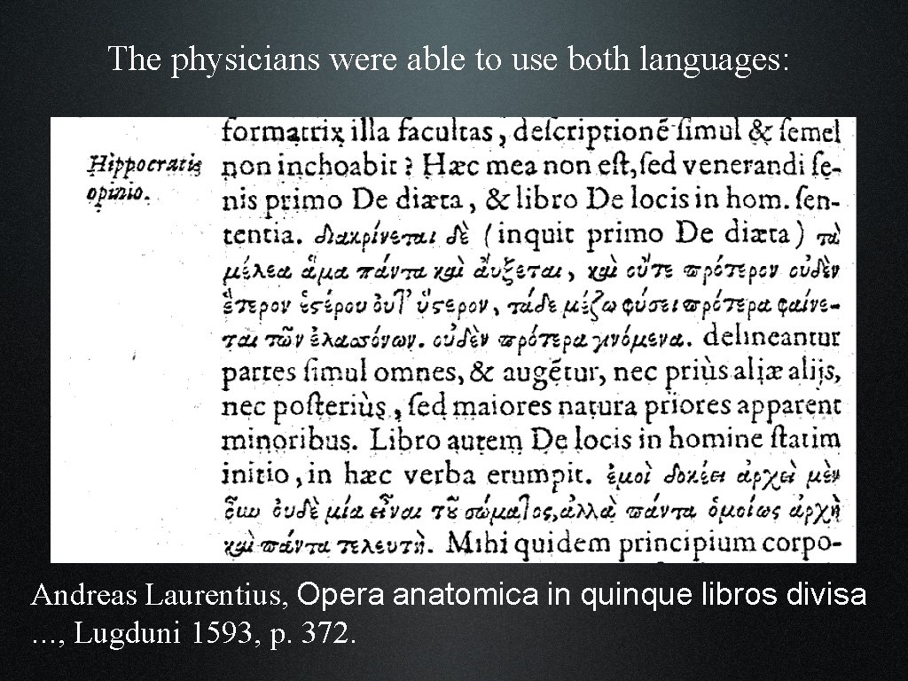 The physicians were able to use both languages: Andreas Laurentius, Opera anatomica in quinque