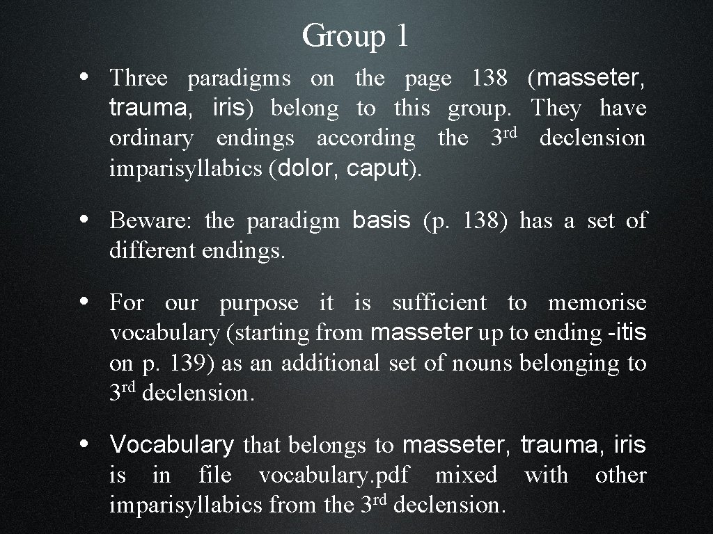 Group 1 • Three paradigms on the page 138 (masseter, trauma, iris) belong to