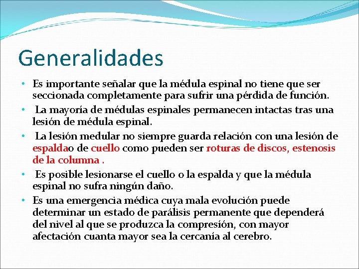 Generalidades • Es importante señalar que la médula espinal no tiene que ser seccionada