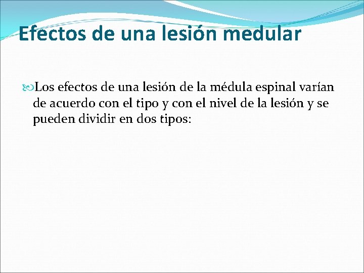 Efectos de una lesión medular Los efectos de una lesión de la médula espinal