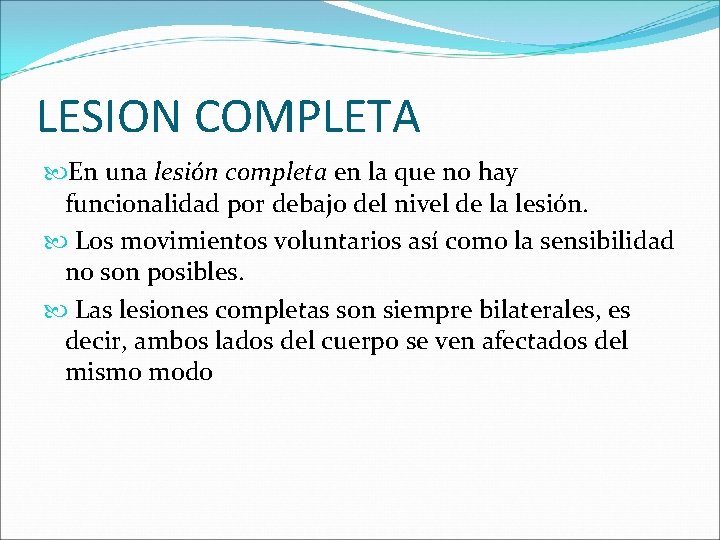 LESION COMPLETA En una lesión completa en la que no hay funcionalidad por debajo