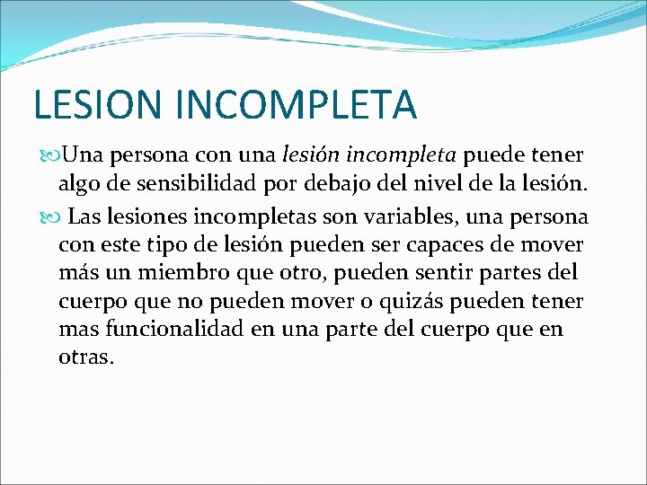 LESION INCOMPLETA Una persona con una lesión incompleta puede tener algo de sensibilidad por