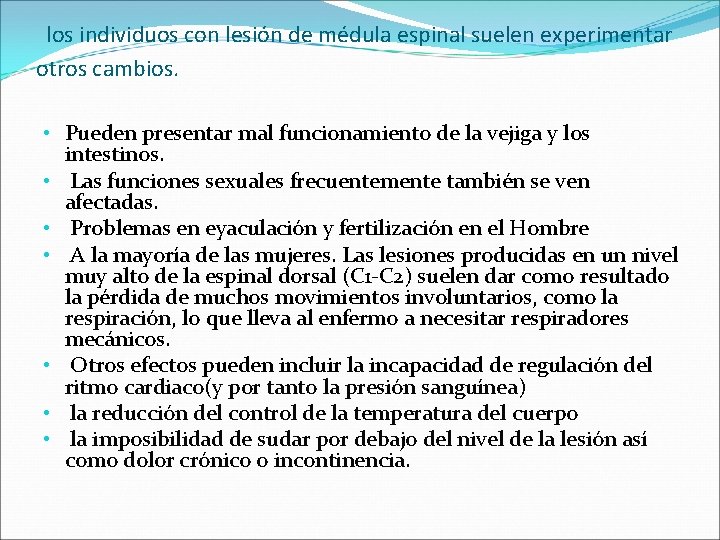 los individuos con lesión de médula espinal suelen experimentar otros cambios. • Pueden presentar