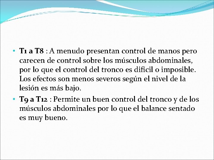  • T 1 a T 8 : A menudo presentan control de manos