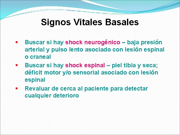 Signos Vitales Basales § § § Buscar si hay shock neurogénico – baja presión