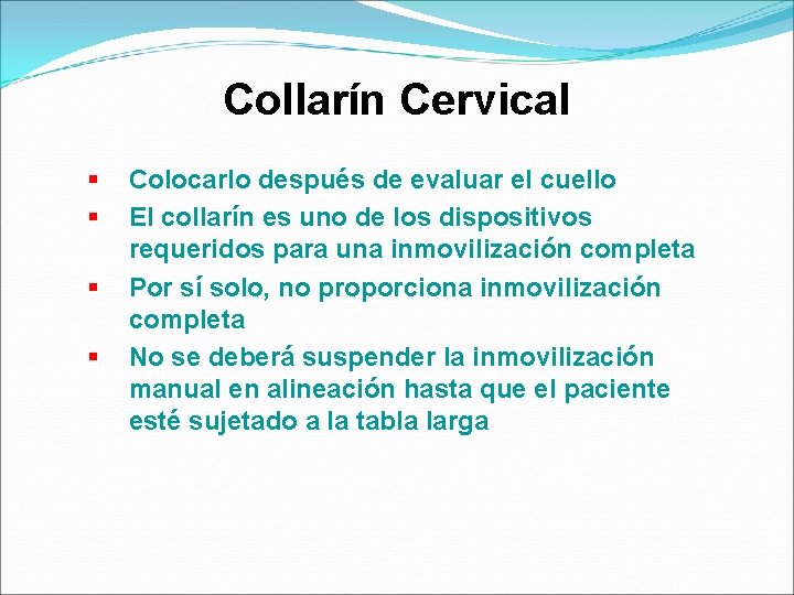 Collarín Cervical § § Colocarlo después de evaluar el cuello El collarín es uno