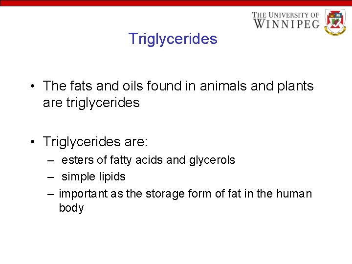 Triglycerides • The fats and oils found in animals and plants are triglycerides •
