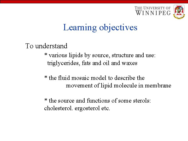 Learning objectives To understand * various lipids by source, structure and use: triglycerides, fats