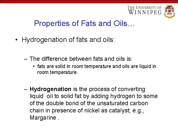 Properties of Fats and Oils… • Hydrogenation of fats and oils: – The difference