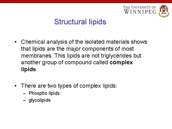Structural lipids • Chemical analysis of the isolated materials shows that lipids are the