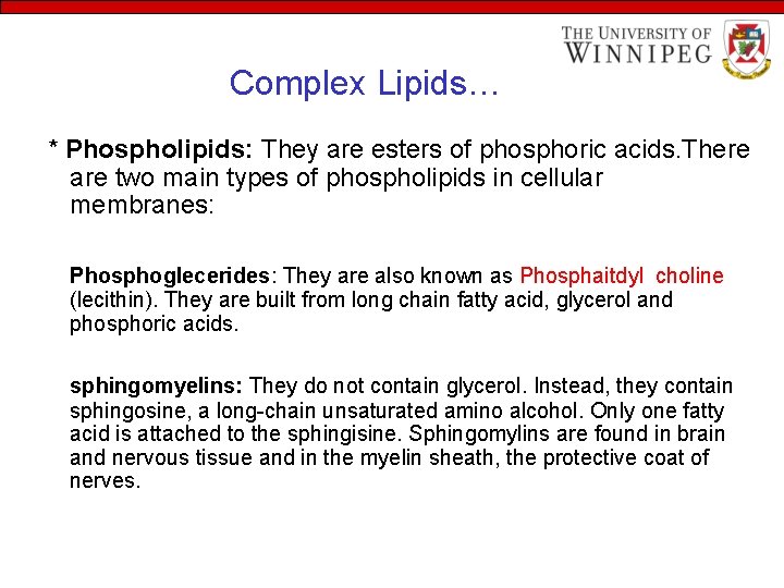 Complex Lipids… * Phospholipids: They are esters of phosphoric acids. There are two main