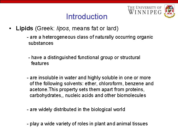 Introduction • Lipids (Greek: lipos, means fat or lard) - are a heterogeneous class