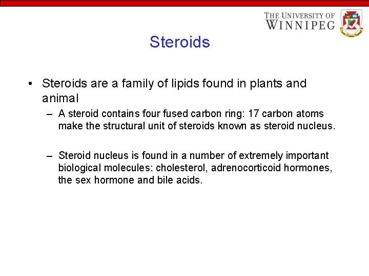 Steroids • Steroids are a family of lipids found in plants and animal –