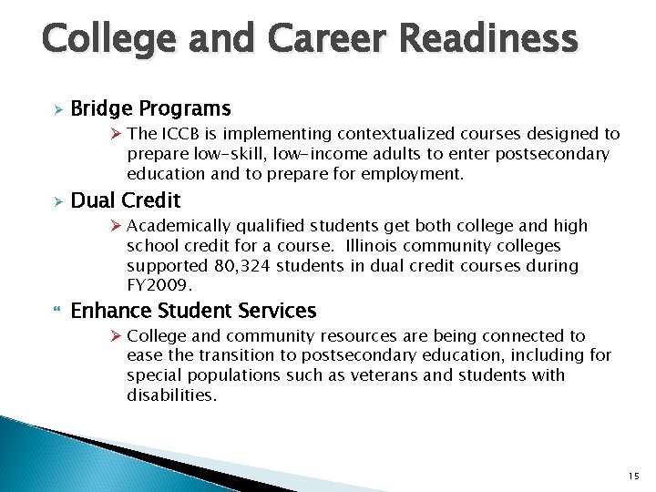 College and Career Readiness Ø Bridge Programs Ø The ICCB is implementing contextualized courses