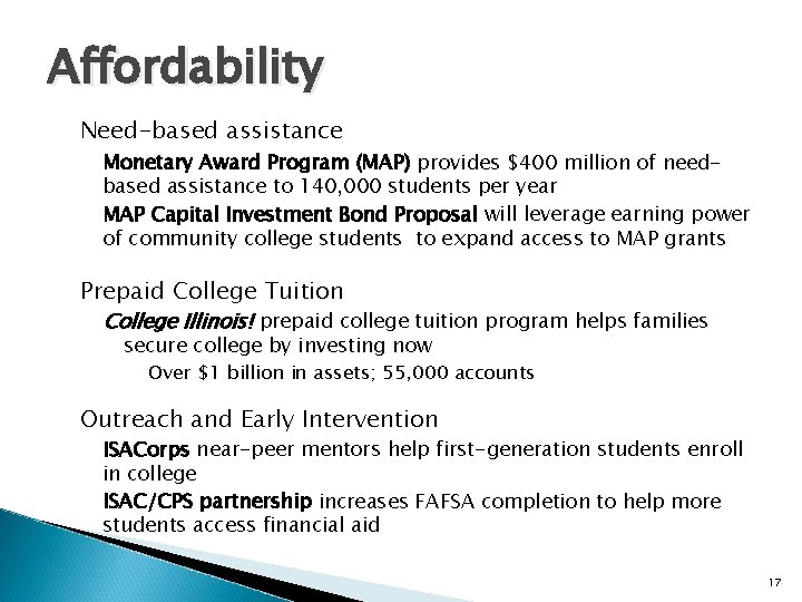 Affordability Need-based assistance Monetary Award Program (MAP) provides $400 million of needbased assistance to