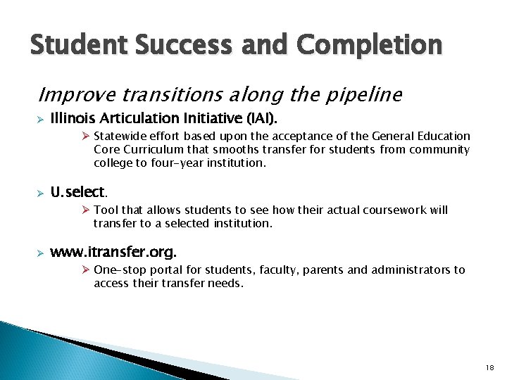 Student Success and Completion Improve transitions along the pipeline Ø Illinois Articulation Initiative (IAI).