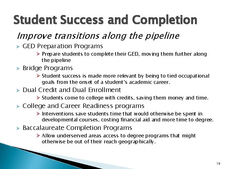 Student Success and Completion Improve transitions along the pipeline Ø GED Preparation Programs Ø