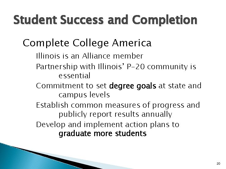 Student Success and Completion Complete College America Illinois is an Alliance member Partnership with