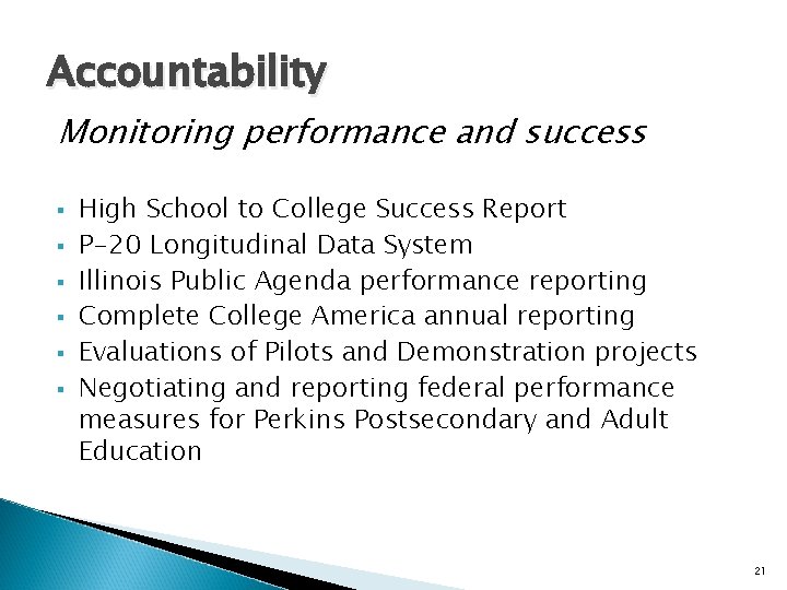 Accountability Monitoring performance and success § § § High School to College Success Report