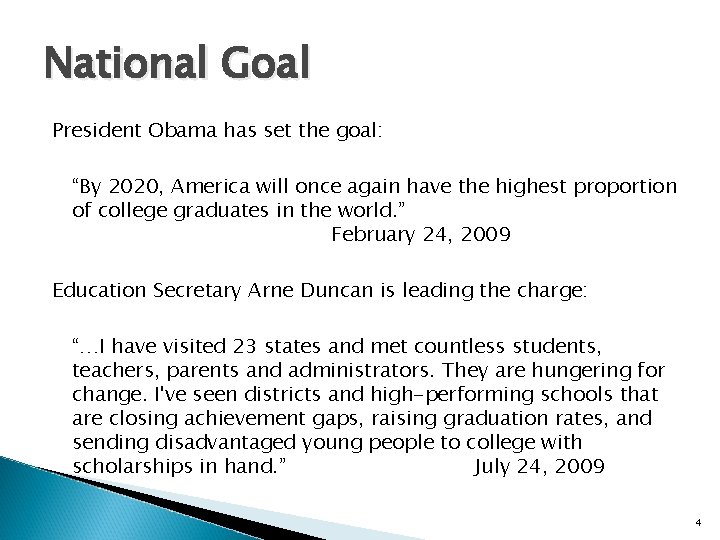 National Goal President Obama has set the goal: “By 2020, America will once again