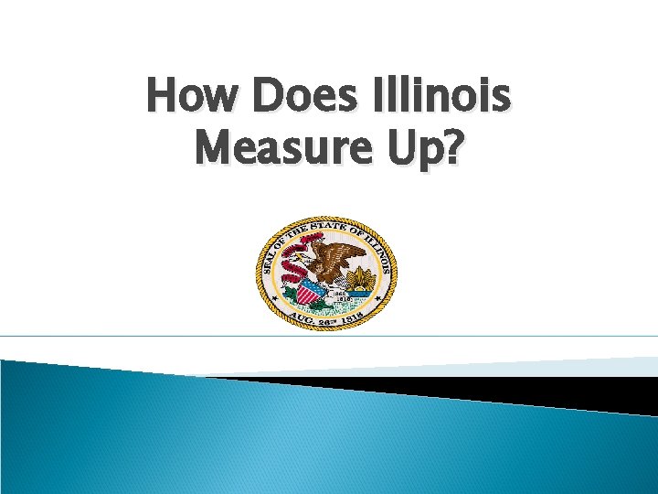 How Does Illinois Measure Up? 