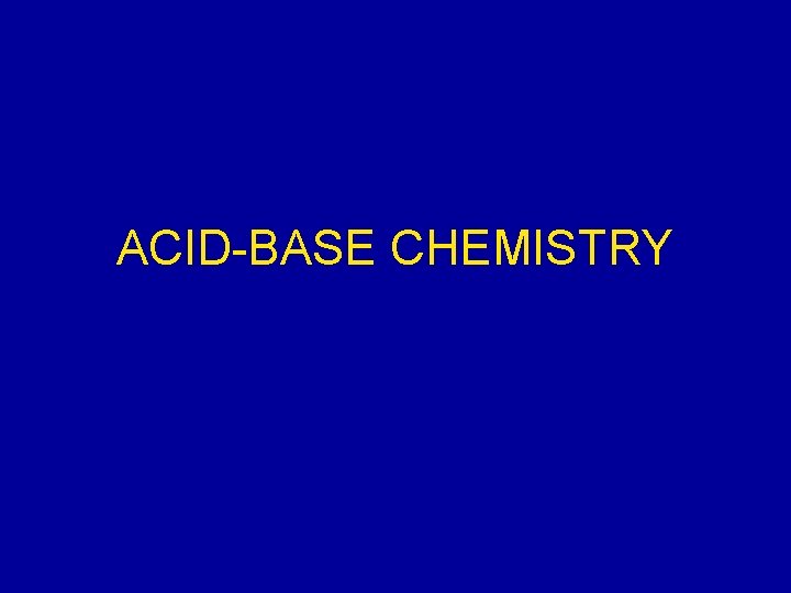 ACID-BASE CHEMISTRY 