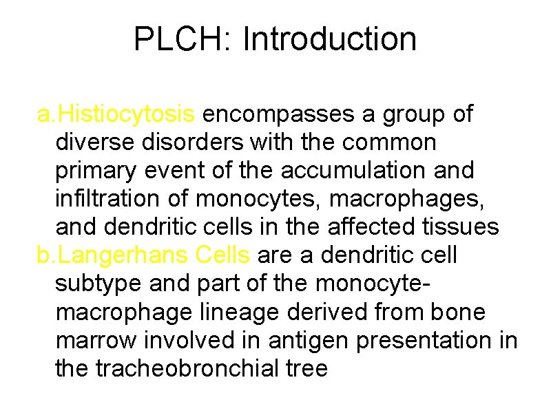 PLCH: Introduction a. Histiocytosis encompasses a group of diverse disorders with the common primary