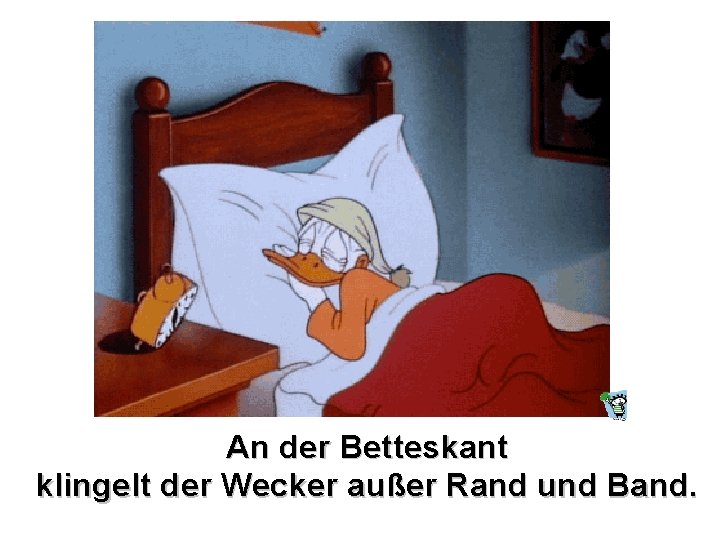 An der Betteskant klingelt der Wecker außer Rand und Band. 