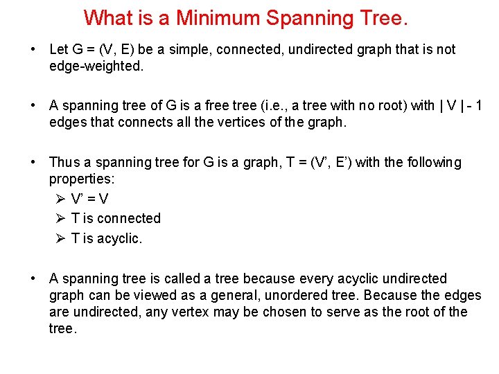 What is a Minimum Spanning Tree. • Let G = (V, E) be a