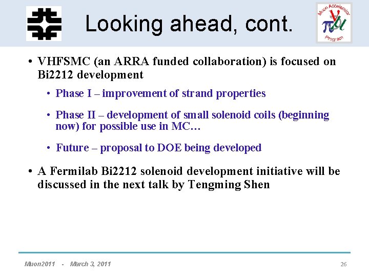 HCC - Helical Solenoid Looking ahead, cont. Development • VHFSMC (an ARRA funded collaboration)