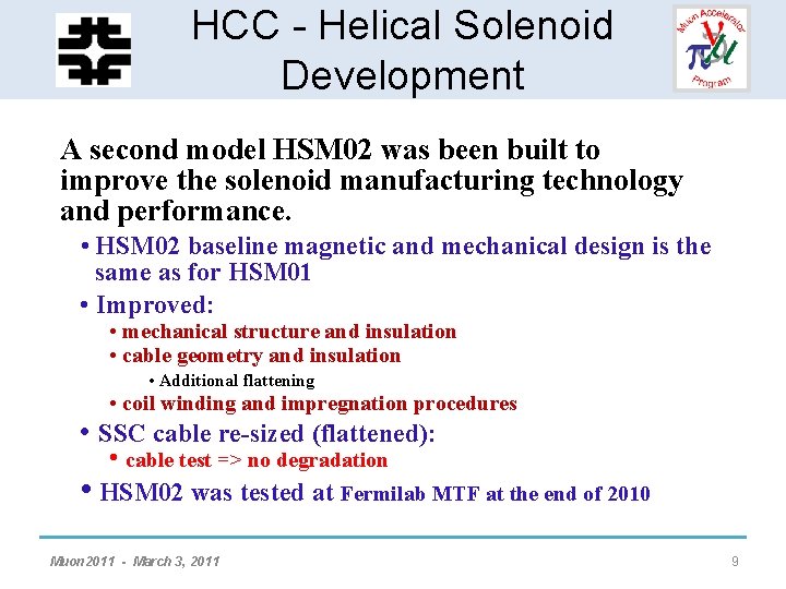 HCC - Helical Solenoid Development A second model HSM 02 was been built to