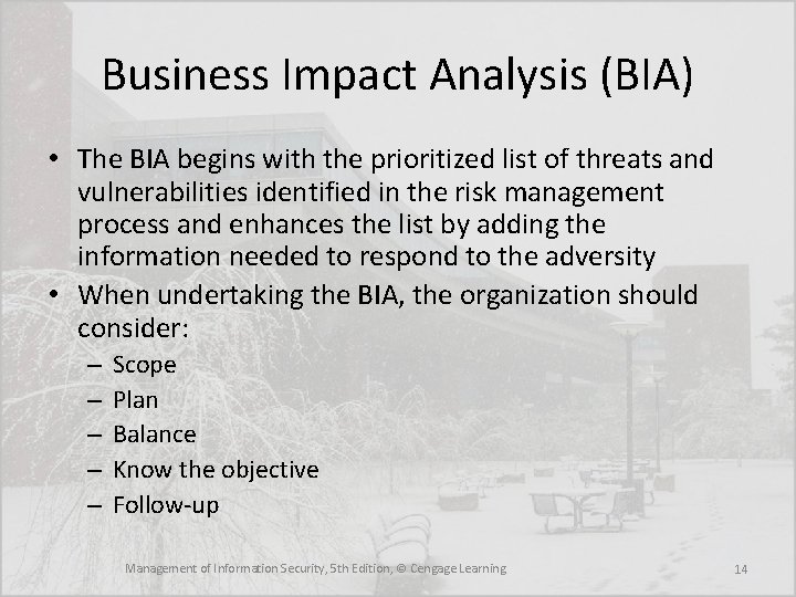 Business Impact Analysis (BIA) • The BIA begins with the prioritized list of threats