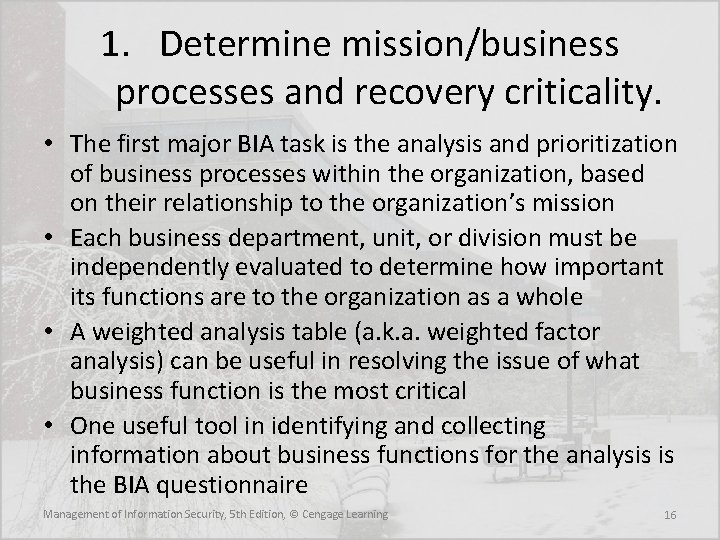 1. Determine mission/business processes and recovery criticality. • The first major BIA task is