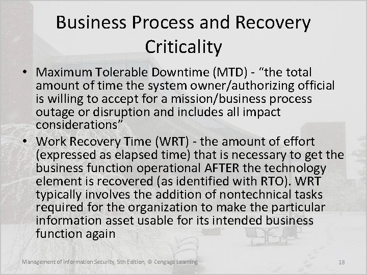 Business Process and Recovery Criticality • Maximum Tolerable Downtime (MTD) - “the total amount