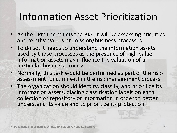 Information Asset Prioritization • As the CPMT conducts the BIA, it will be assessing