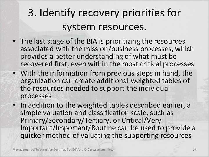 3. Identify recovery priorities for system resources. • The last stage of the BIA