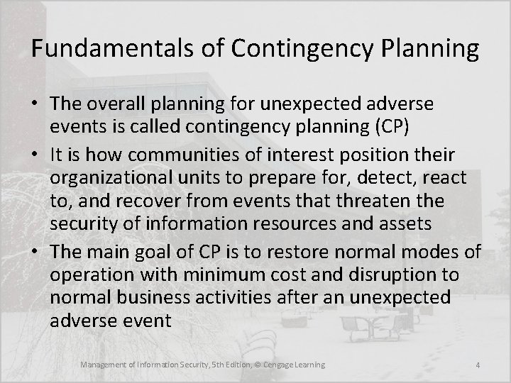Fundamentals of Contingency Planning • The overall planning for unexpected adverse events is called