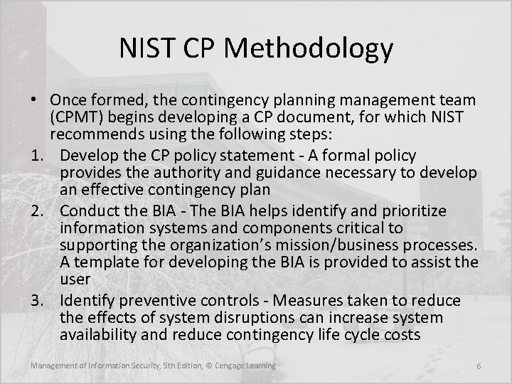 NIST CP Methodology • Once formed, the contingency planning management team (CPMT) begins developing