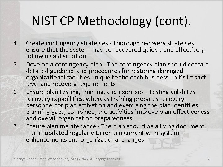 NIST CP Methodology (cont). 4. 5. 6. 7. Create contingency strategies - Thorough recovery