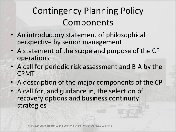 Contingency Planning Policy Components • An introductory statement of philosophical perspective by senior management