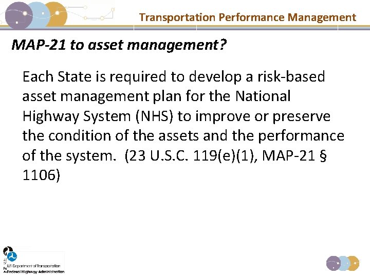 Transportation Performance Management MAP-21 to asset management? Each State is required to develop a