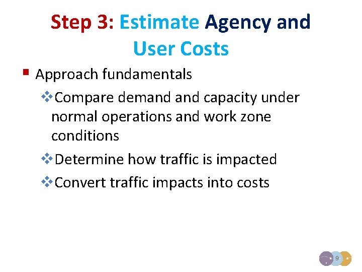 Step 3: Estimate Agency and User Costs § Approach fundamentals v. Compare demand capacity