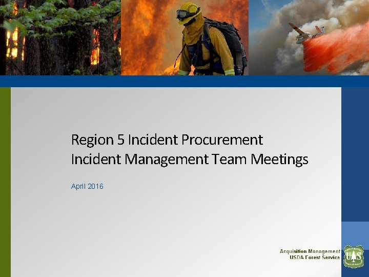 Region 5 Incident Procurement Incident Management Team Meetings April 2016 