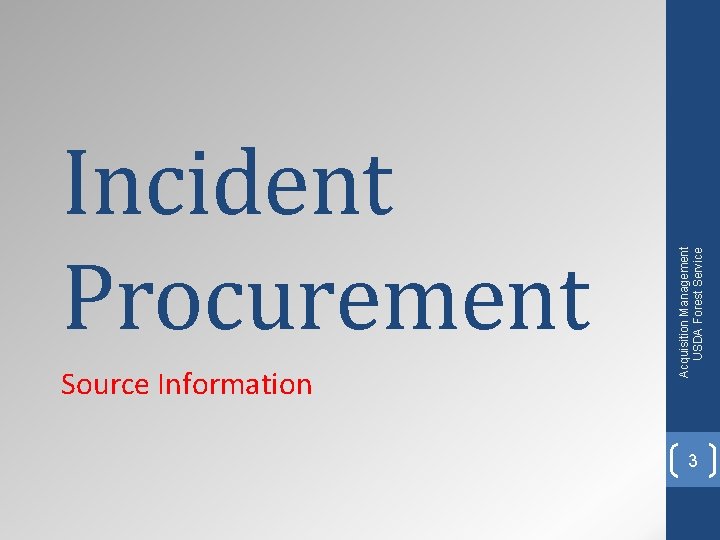Source Information Acquisition Management USDA Forest Service Incident Procurement 3 