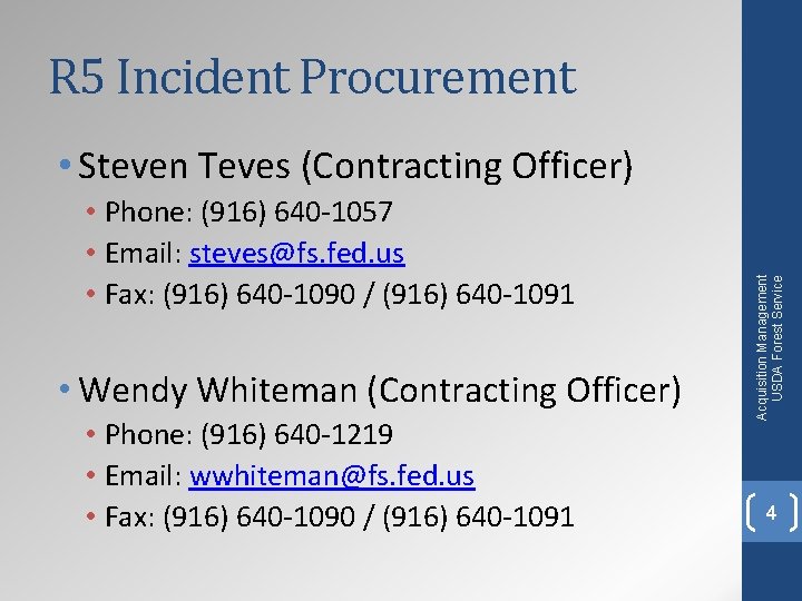 R 5 Incident Procurement • Phone: (916) 640 -1057 • Email: steves@fs. fed. us
