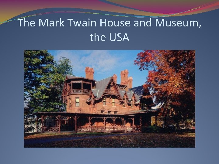 The Mark Twain House and Museum, the USA 