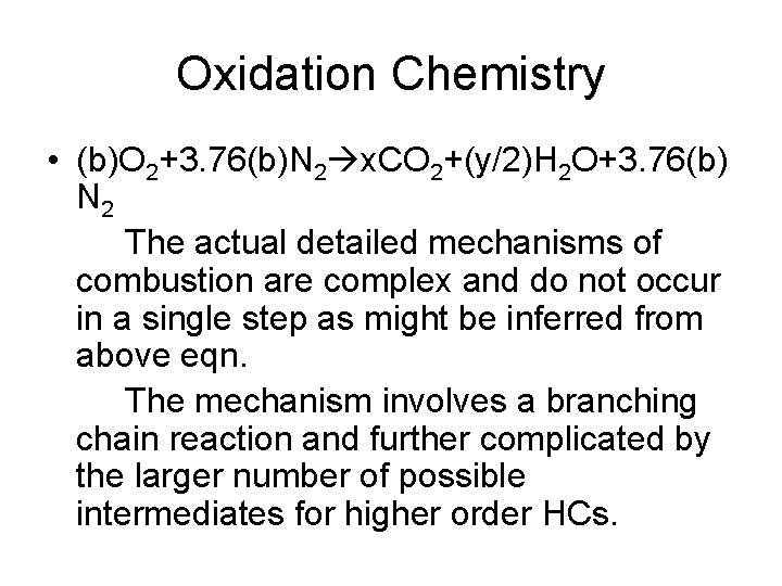 Oxidation Chemistry • (b)O 2+3. 76(b)N 2 x. CO 2+(y/2)H 2 O+3. 76(b) N