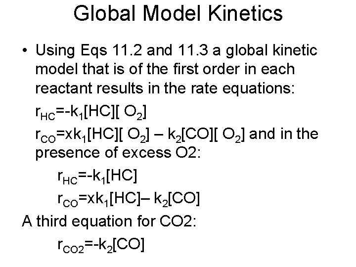 Global Model Kinetics • Using Eqs 11. 2 and 11. 3 a global kinetic